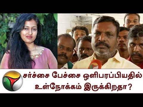 சர்ச்சை பேச்சை ஒளிபரப்பியதில் உள்நோக்கம் இருக்கிறதா?: திருமாவளவன்