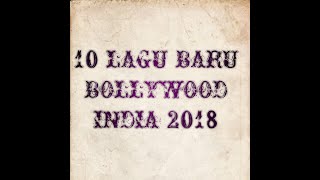 Download lagu 10 LAGU BARU BOLLYWOOD INDIA 2018 mp3 Download lagu 10 LAGU BARU BOLLYWOOD INDIA 2018 mp3