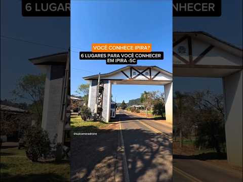 Você conhece Ipira - SC? deixa nos comentários 👇🏼 #santacatarina