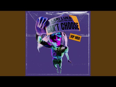 Can't Choose (feat. Kiara Nelson) (VIP Mix)