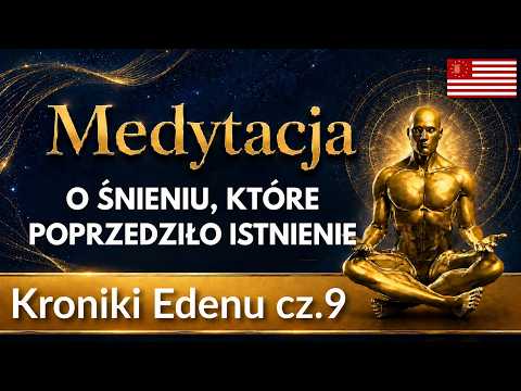 [POPKO Rozwój Duchowy] Źródło Świadomości | Medytacja ,,O Śnieniu, które poprzedziło Istnienie'' | Kroniki Edenu cz.9