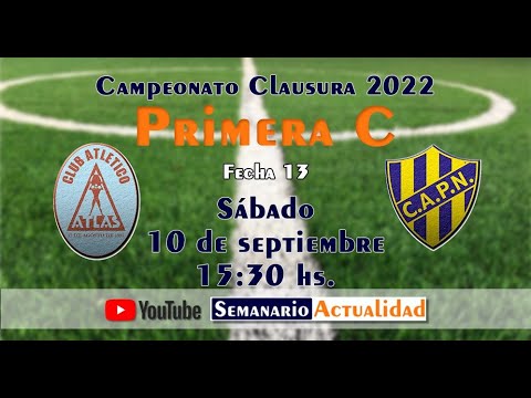 CAMPEONATO CLAUSURA 2022 PRIMERA "C" FECHA 13  -  Atlas Vs. Puerto Nuevo -