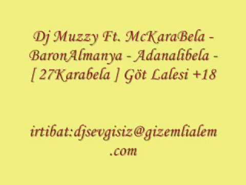 Dj Muzzy Ft  McKaraBela   BaronAlmanya   Adanalibela    27Karabela  Göt Lalesi  18