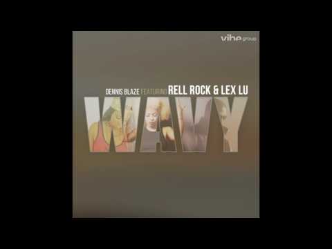 Dennis Blaze feat. Rell Rock & Lex Lu -  "Wavy" OFFICIAL VERSION