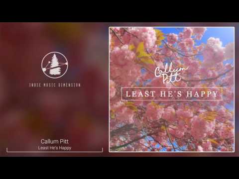 Callum Pitt - Least He's Happy