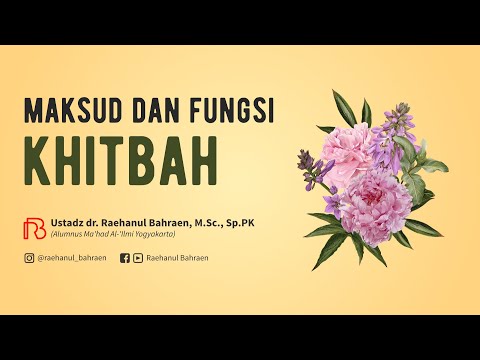 MAKSUD DAN FUNGSI KHITBAH - Ustadz dr. Raehanul Bahraen, M.Sc., Sp.PK