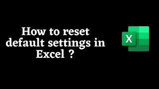 How to reset default settings in Excel ?