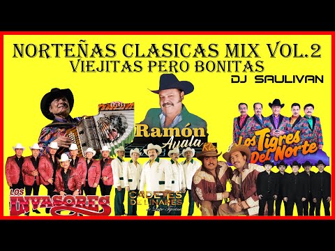 NORTEÑAS VIEJITAS CLASICAS MIX  VOL. 2  @djsaulivan #ramónayala #tigresdelnorte #huracanesdelnorte