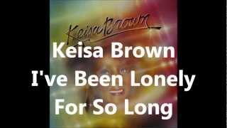 Keisa Brown -  I've Been Lonely For So Long