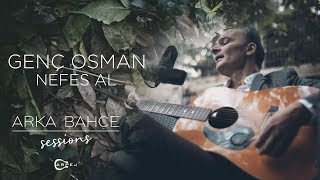 Genç Osman - Nefes Al (Akustik) | Arka Bahçe Sessions