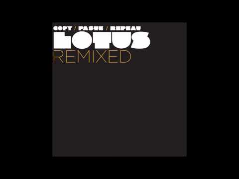 Lotus - Copy Paste Repeat - Travel - (Remixed - Airport Version)