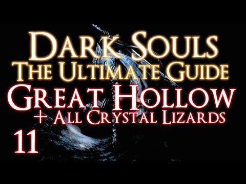 DARK SOULS - THE ULTIMATE GUIDE PART 11 - GREAT HOLLOW (ALL CRYSTAL LIZARDS! AND ITEMS!)