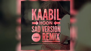 Kaabil Hoon - Sad Version - Én Keatz Remix (Valentines Special)