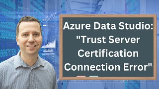 Uncover the Secret to Solving That "Trust Server Certificate Connection Error" in Azure Data Studio!