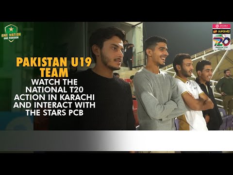 Pakistan U19 Team Watch the National T20 Action in Karachi and Interact with the Stars PCB