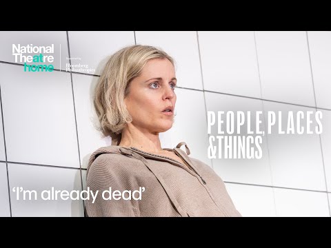 People, Places & Things | 'I'm already dead' | National Theatre at Home