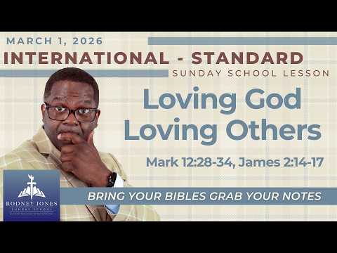 Loving God Loving Others, Mark 12:28-34, James 2:14-17, March 1, 2026, International Sunday School