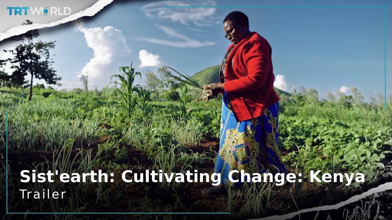 Sist’earth: Cultivating Change: Kenya | Series | Trailer