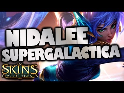 NIDALEE SUPERGALACTICA ( Super Galaxy Nidalee ) | SKIN EPICA 1350RP | LOL | Skins de Nidalee
