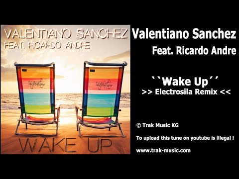 Valentiano Sanchez Feat. Ricardo Andre - Wake Up (Electrosila Remix)