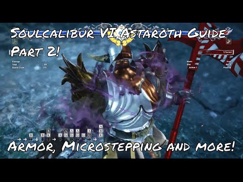 Soulcalibur VI Astaroth Guide Part 2: ARMOR TIME! Understanding Microstepping, and unique traits!