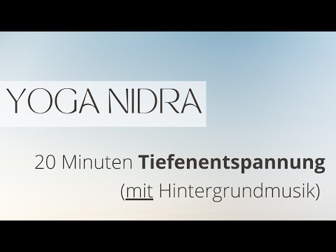 Yoga Nidra Tiefenentspannung 20 Minuten *mit sanfter Hintergrundmusik*