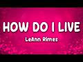 How Do I Live - LeAnn Rimes