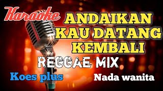 Download lagu Andaikan kau datang kembali Reggae mix karaoke nada wanita mp3 Download lagu Andaikan kau datang kembali Reggae mix karaoke nada wanita mp3