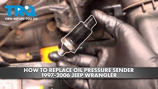 How to Replace Oil Pressure Sender 1997-2006 Jeep Wrangler