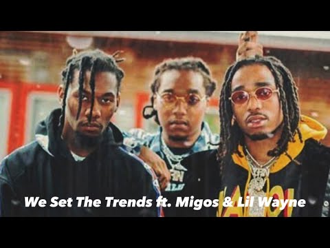 We Set The Trends ft. Migos & Lil Wayne ONLY (Remix)