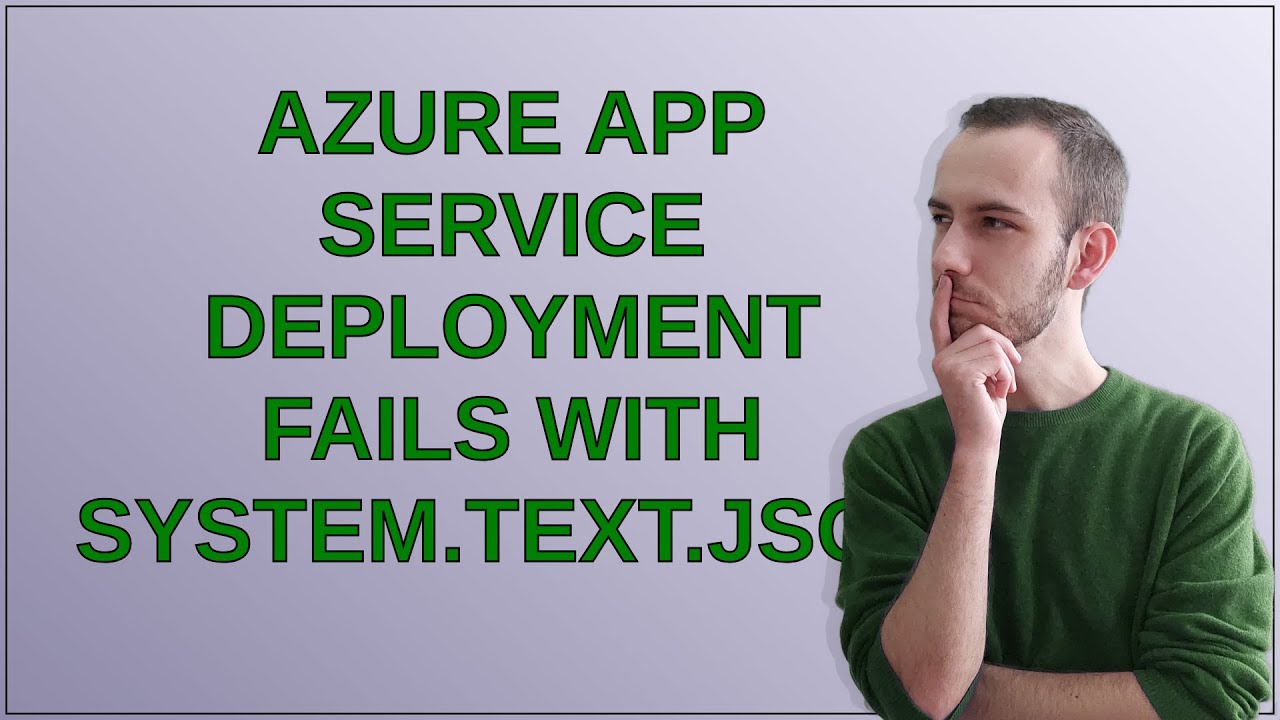 Azure App Service Deployment fails with System.Text.Json