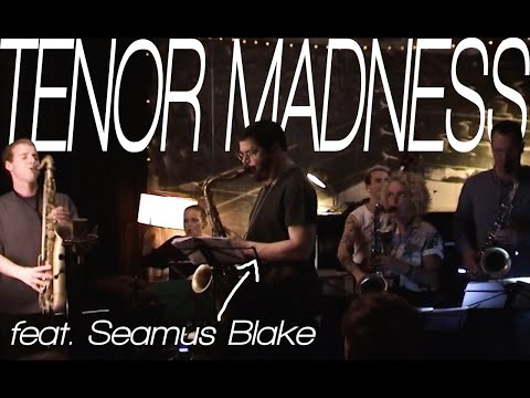 Tenor Madness #1 feat. Seamus Blake // Quicker Blues
