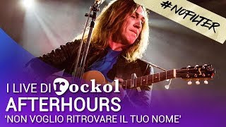 Afterhours  - "Non voglio ritrovare il tuo nome" (#NoFilter)