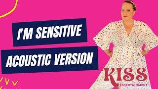 I&#39;m Sensitive  - Acoustic Version [original by Jewel]
