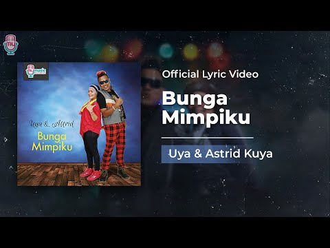 Uya & Astrid Kuya - Bunga Mimpiku (Official Lyric)