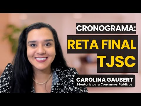 TJSC: CRONOGRAMA RETA FINAL - Técnico Judiciário Auxiliar - Carolina Gaubert