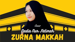 Download lagu Zurna Makkah cover Nadia Nur Fatimah mp3