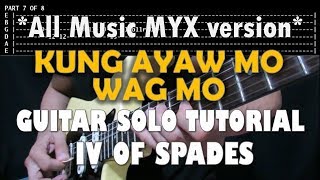 Kung Ayaw Mo Wag Mo - IV Of Spades | All Music MYX version | Guitar Solo Tutorial with TABS