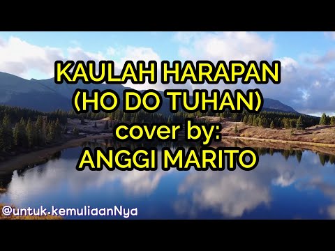 KAULAH HARAPAN (HO DO TUHAN) cover by: ANGGI MARITO SIMANJUNTAK #lagukristen #coverlagurohani