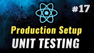 #17 - Unit Testing | React JS Production Setup 🔥 | React Project Setup | React JS #coding