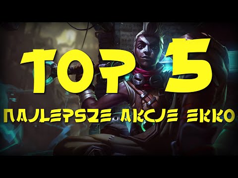 TOP 5 BEST EKKO PLAYS / NAJLEPSZYCH AKCJI EKKO #5
