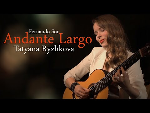 Fernando Sor, Andante Largo, performed by Tatyana Ryzhkova
