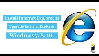 How to Install Internet explorer 11 for Windows 7, 8, 10