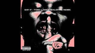 Tory Lanez - Say It (Shlohmo Remix) [Audio]
