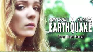 Samy Zenati Ft. Em Rossi - Earthquake (Deep House Remix)