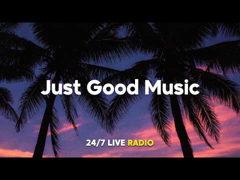 Just Good Music [ 24/7 Live ] Selected Summer Radio ● Best House Of Popular Songs Summer Hits 🎧