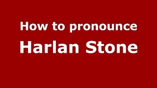 How to pronounce Harlan Stone