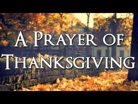 A Prayer of Thanksgiving - Thanksgiving Prayer - Thank You Lord - Gratitude