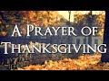 A Prayer of Thanksgiving - Thanksgiving Prayer - Thank You Lord - Gratitude