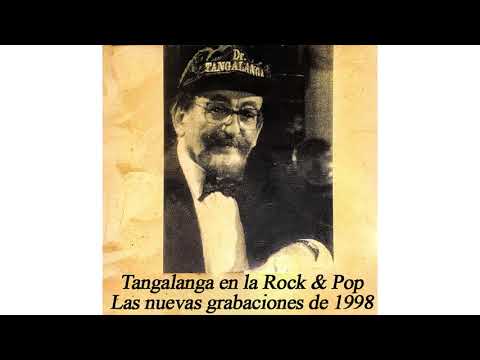📻 (RAREZA) CD Tangalanga en la Rock & Pop ((VARIOS INEDITOS!!!)) : "Las Nuevas Grabaciones de 1998"